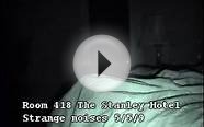 Haunted room 418 Stanley Hotel (Strange noises recorded